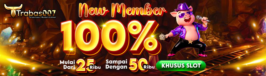 TRABAS007 - PROMOSI NEW MEMBER SLOT GAMES 100%